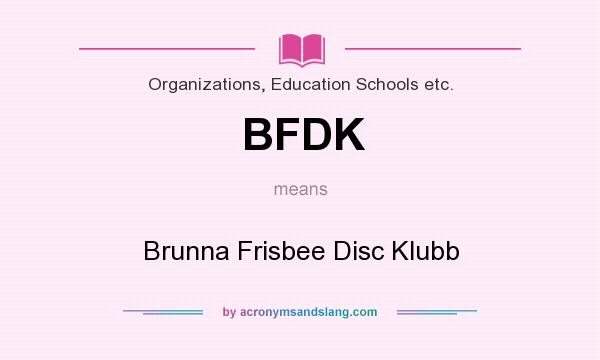 What does BFDK mean? It stands for Brunna Frisbee Disc Klubb
