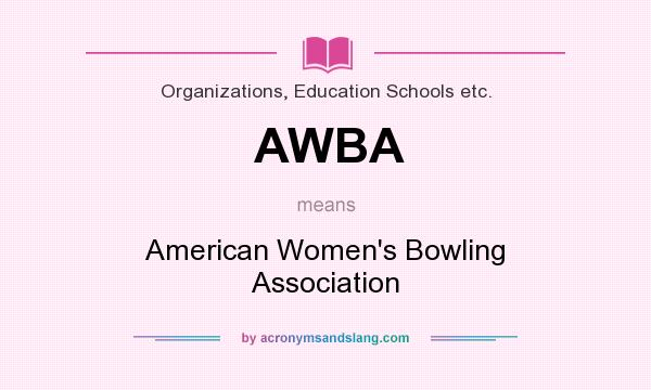 What does AWBA mean? It stands for American Women`s Bowling Association