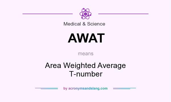 What does AWAT mean? It stands for Area Weighted Average T-number