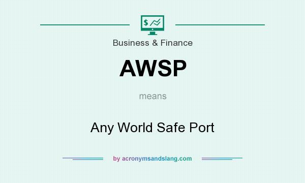 What does AWSP mean? It stands for Any World Safe Port