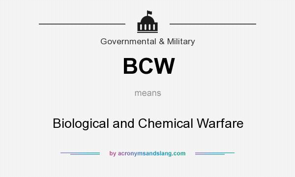 What does BCW mean? It stands for Biological and Chemical Warfare