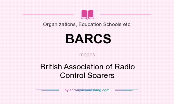 What does BARCS mean? It stands for British Association of Radio Control Soarers
