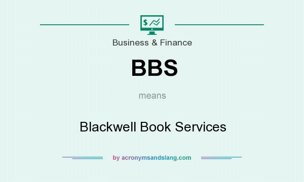 What does BBS mean? It stands for Blackwell Book Services