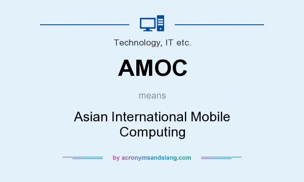 What does AMOC mean? It stands for Asian International Mobile Computing