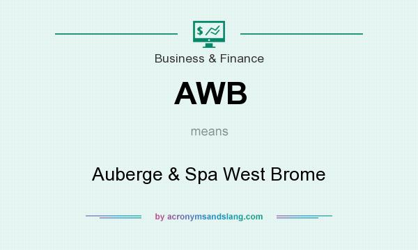 What does AWB mean? It stands for Auberge & Spa West Brome