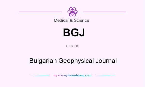 What does BGJ mean? It stands for Bulgarian Geophysical Journal