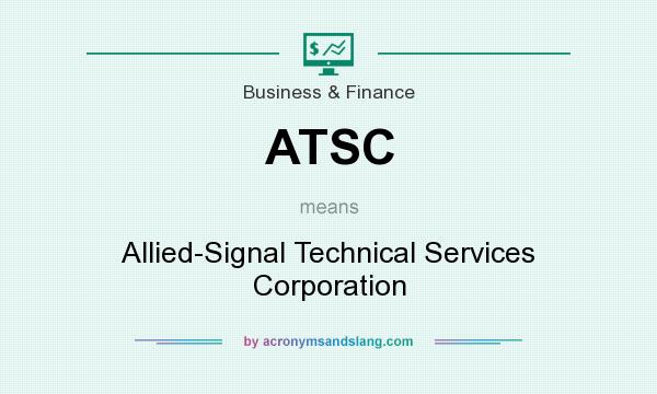 What does ATSC mean? It stands for Allied-Signal Technical Services Corporation