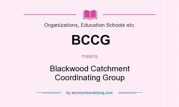 What does BCCG mean? It stands for Blackwood Catchment Coordinating Group