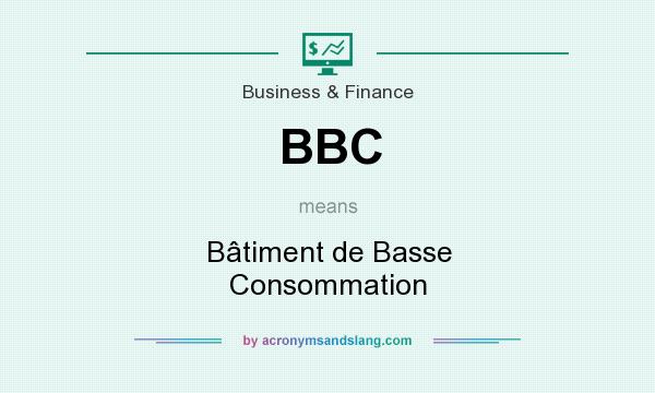 What does BBC mean? It stands for Bâtiment de Basse Consommation