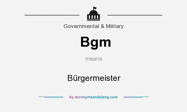 What does Bgm mean? It stands for Bürgermeister