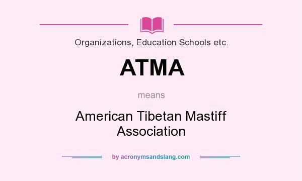 What does ATMA mean? It stands for American Tibetan Mastiff Association