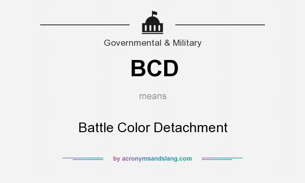 What does BCD mean? It stands for Battle Color Detachment