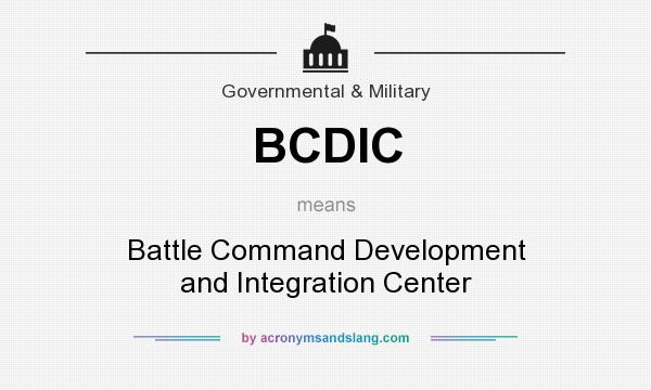 What does BCDIC mean? It stands for Battle Command Development and Integration Center