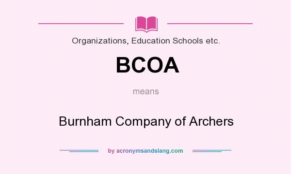 What does BCOA mean? It stands for Burnham Company of Archers
