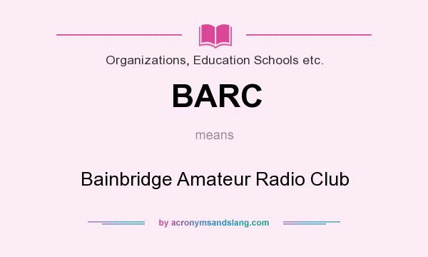 What does BARC mean? It stands for Bainbridge Amateur Radio Club