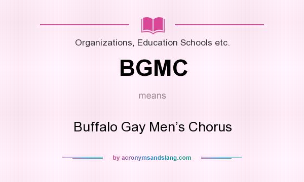 What does BGMC mean? It stands for Buffalo Gay Men’s Chorus