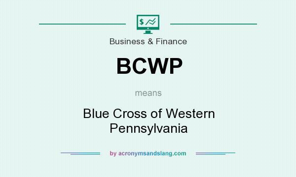 What does BCWP mean? It stands for Blue Cross of Western Pennsylvania