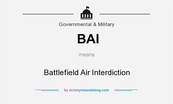 What does BAI mean? It stands for Battlefield Air Interdiction
