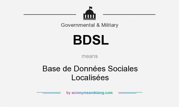 What does BDSL mean? It stands for Base de Données Sociales Localisées