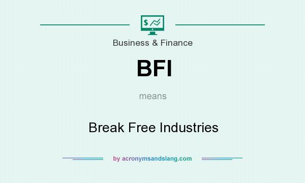 What does BFI mean? It stands for Break Free Industries