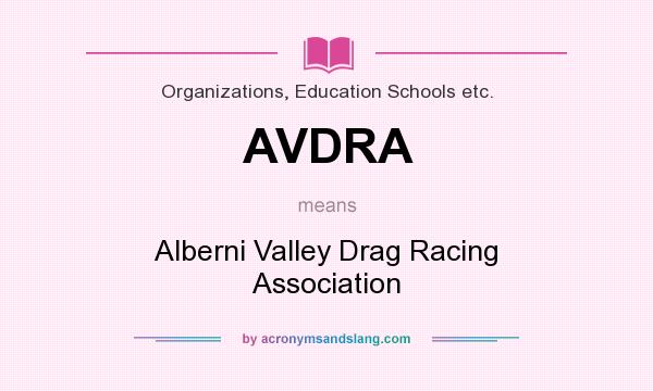What does AVDRA mean? It stands for Alberni Valley Drag Racing Association