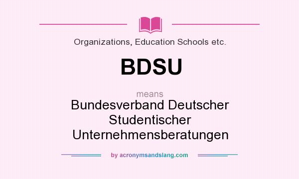 What does BDSU mean? It stands for Bundesverband Deutscher Studentischer Unternehmensberatungen