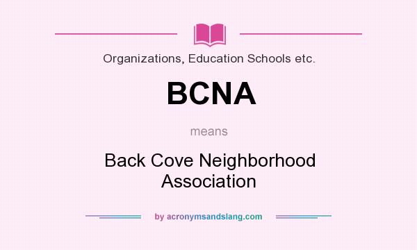 What does BCNA mean? It stands for Back Cove Neighborhood Association