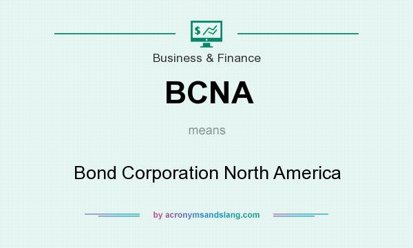 What does BCNA mean? It stands for Bond Corporation North America