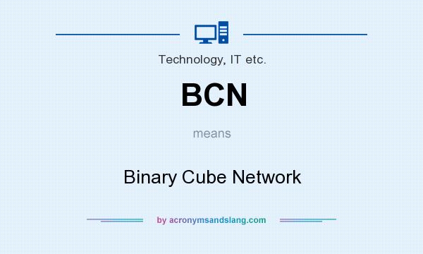 What does BCN mean? It stands for Binary Cube Network
