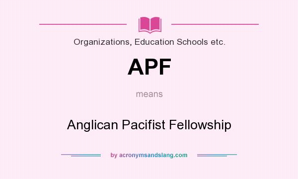 What does APF mean? It stands for Anglican Pacifist Fellowship