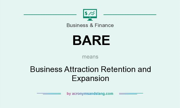 What does BARE mean? It stands for Business Attraction Retention and Expansion