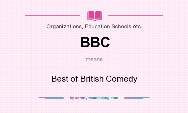 What does BBC mean? It stands for Best of British Comedy