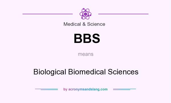 What does BBS mean? It stands for Biological Biomedical Sciences