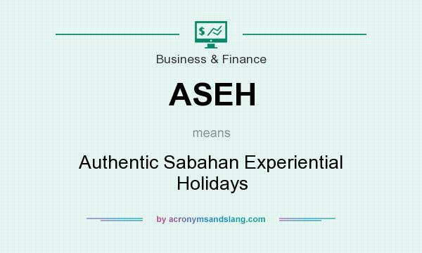 What does ASEH mean? It stands for Authentic Sabahan Experiential Holidays