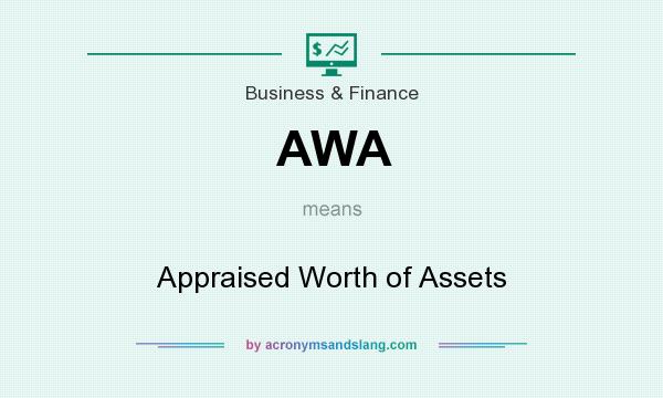 What does AWA mean? It stands for Appraised Worth of Assets