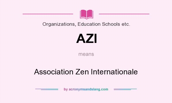 What does AZI mean? It stands for Association Zen Internationale