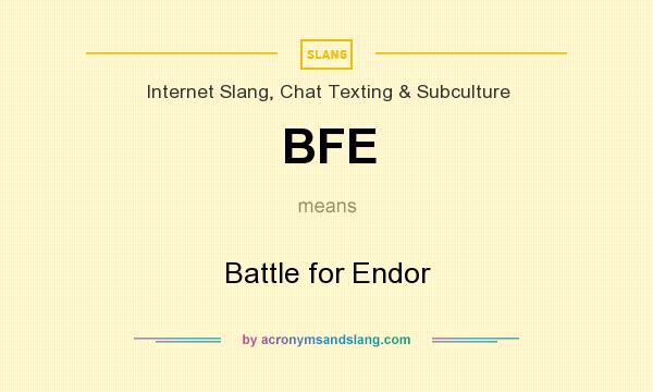 What does BFE mean? It stands for Battle for Endor
