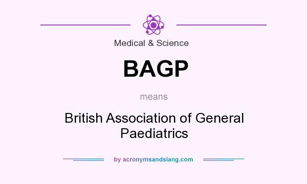 What does BAGP mean? It stands for British Association of General Paediatrics