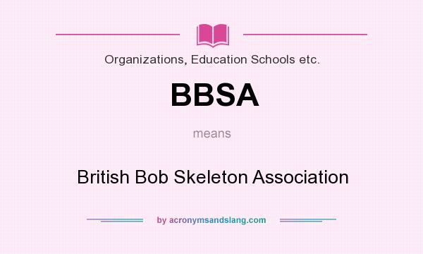 What does BBSA mean? It stands for British Bob Skeleton Association