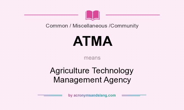 What does ATMA mean? It stands for Agriculture Technology Management Agency