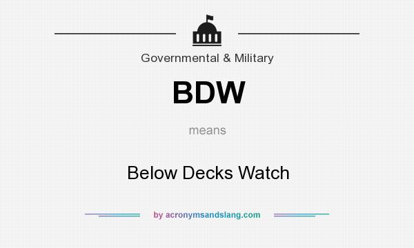 What does BDW mean? It stands for Below Decks Watch