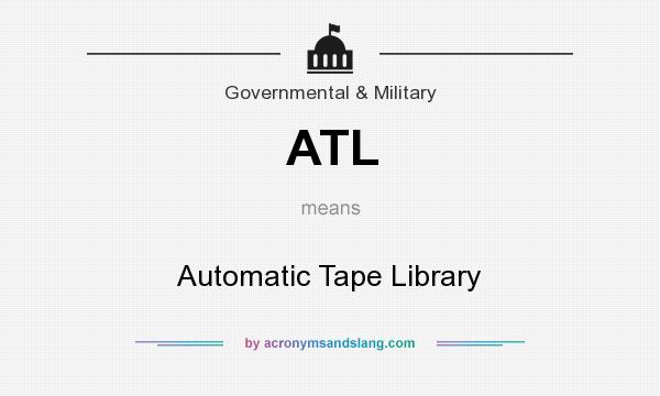 What does ATL mean? It stands for Automatic Tape Library