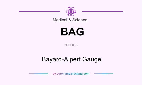 What does BAG mean? It stands for Bayard-Alpert Gauge