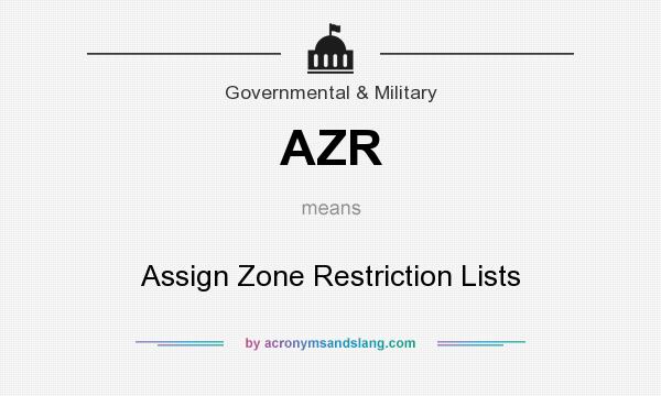 What does AZR mean? It stands for Assign Zone Restriction Lists
