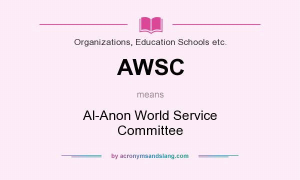 What does AWSC mean? It stands for Al-Anon World Service Committee