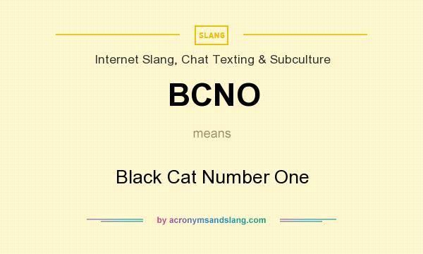 What does BCNO mean? It stands for Black Cat Number One