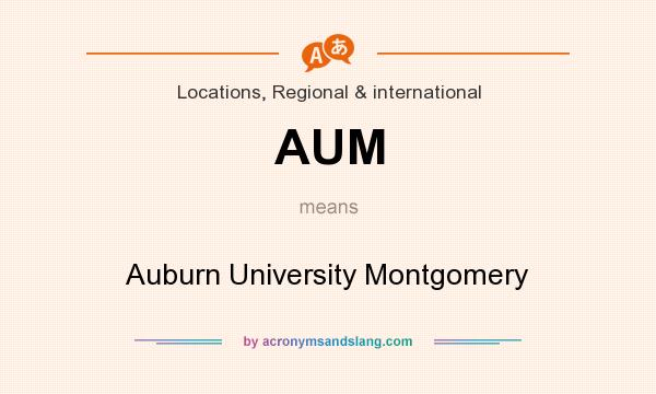What does AUM mean? It stands for Auburn University Montgomery