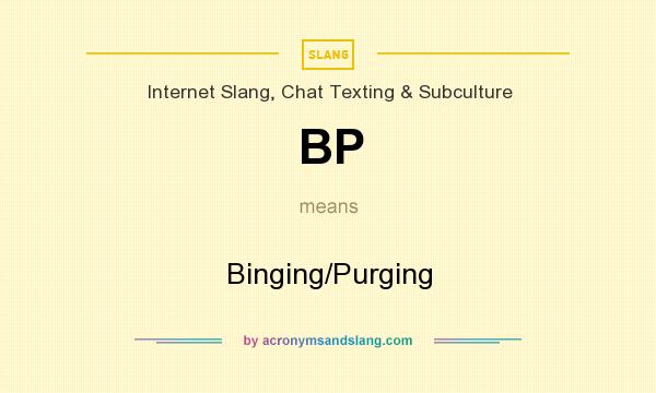 What does BP mean? It stands for Binging/Purging