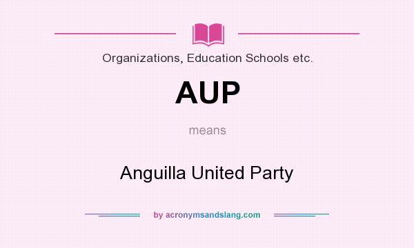What does AUP mean? It stands for Anguilla United Party