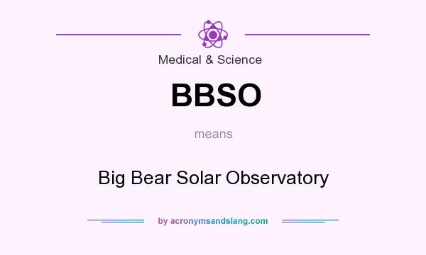 What does BBSO mean? It stands for Big Bear Solar Observatory